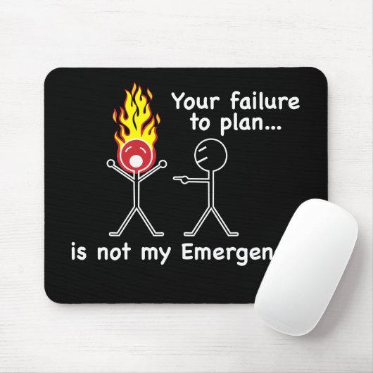 計画するあなたの失敗は私の緊急事態ではないです! マウスパッド (マウス)
