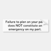 計画する失敗は緊急事態ではないです バンパーステッカー (正面)