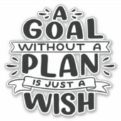 計画のないゴールは単なる願いだ シール (正面)