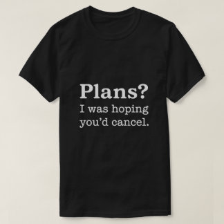 計画？キャンセルしてくれないかな — ダークバージョン Tシャツ