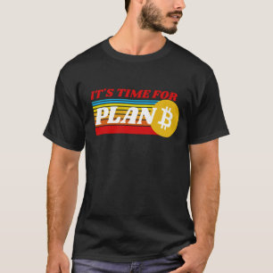計画Bの時間 – BITCOIN CRYPTO Tシャツ