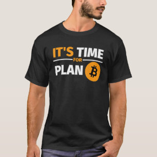 計画B Bitcoin Cryptocurrenciesのための時間である Tシャツ
