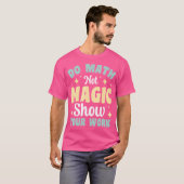 計算せよ、魔法を使うな。作業を示せ Tシャツ (正面フル)