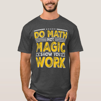 計算せよ、魔法を使うな 作業を見せろ 学校に戻ろう レトロ Tシャツ