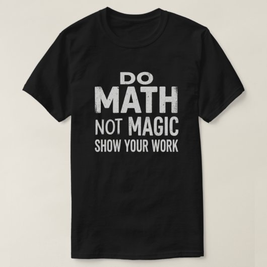 計算せよ、魔法を使うな。作業内容を明らかにせよ Tシャツ (デザイン正面)