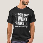 計算過程を示せ 数学教師に感謝 数学者なら誰でも Tシャツ (正面)
