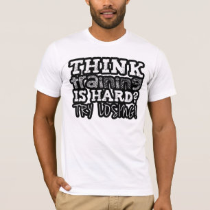 訓練をあります堅い試みの負けたTシャツが考えて下さい Tシャツ