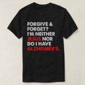 許す&忘れ?私はイエスでもなければイエスでもない Tシャツ (デザイン正面)