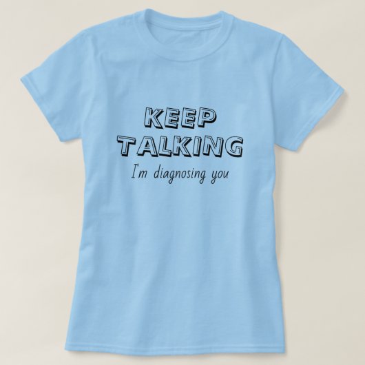 診察中なのでおしゃべり続けてください Tシャツ (デザイン正面)