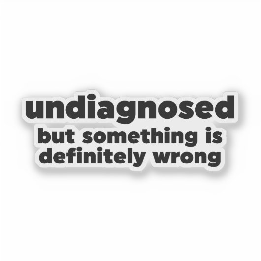 診断されないが、何かが間違っている シール (正面)