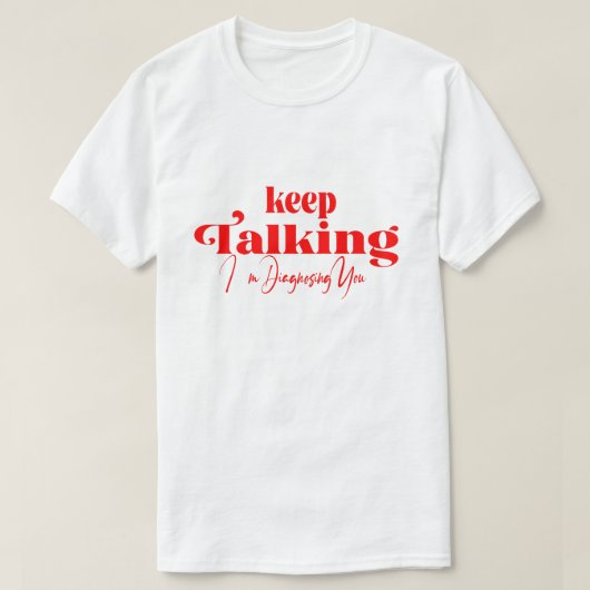 診断中なのでおしゃべり続けてください Tシャツ (デザイン正面)