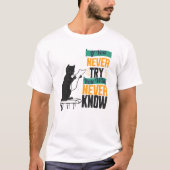 試さなければ、決してわからない。 Tシャツ (正面)