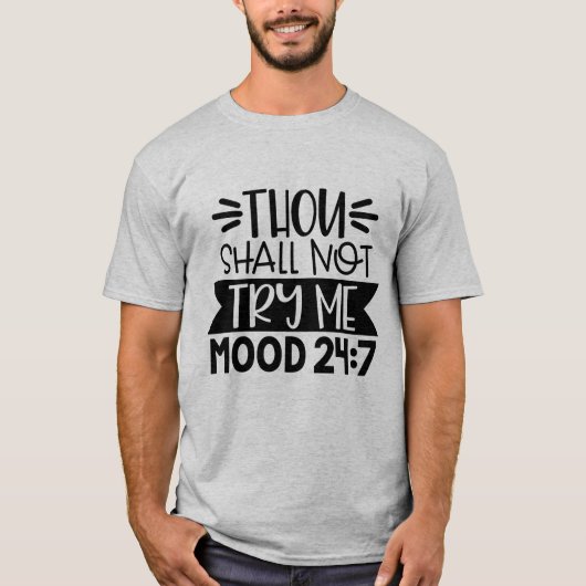 試すなかれ、ムード24:7、面白いサルカスティック Tシャツ (正面)
