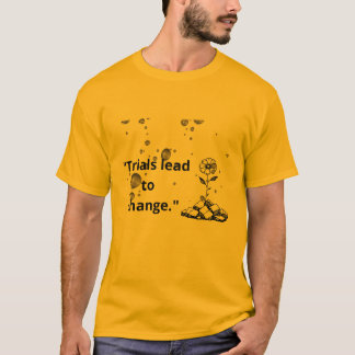 試練は変化をもたらす ― 困難の中に花開く Tシャツ