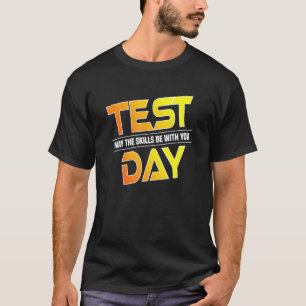試験の日のテストあなたの学校のスキルである可能性がある Tシャツ