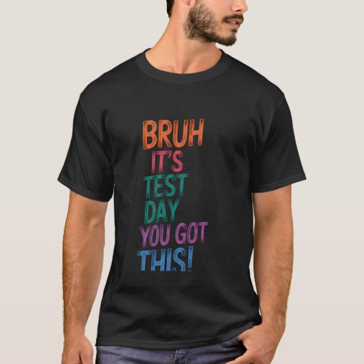 試験日先生 ヤバい 試験日だ あなたならできる B Tシャツ (正面)