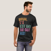 試験日 先生 ブルッ 今日は試験日だ あなたならできる Tシャツ (正面フル)
