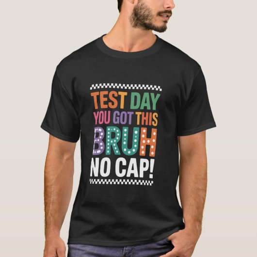 試験日Got This Bruh No Cap 笑える先生 試験日 Tシャツ (正面)