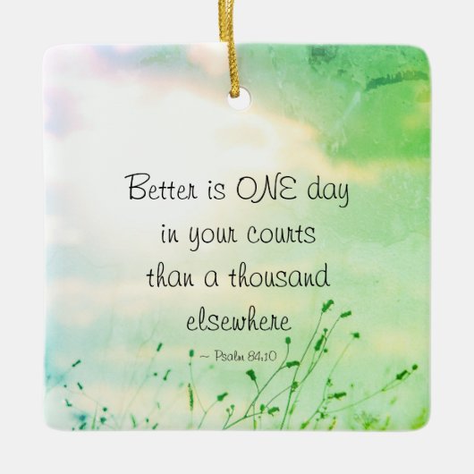 詩篇84:10あなたの裁判所の聖書の中の一日よりよい セラミックオーナメント (正面)