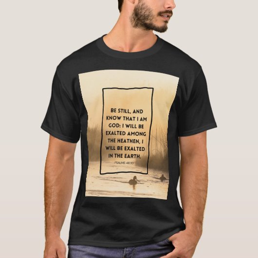 詩篇 46:10 口語訳 静かであれ キリスト教の聖書の言葉 Tシャツ (正面)