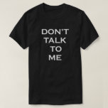 話しかけるな Tシャツ<br><div class="desc">話しかけるな。私離れ一人。反社会的。航空会社のユーモア。空港シャツ。旅行。内向き。私はみんなを嫌う。私ストップは迷惑だ。人生の話は言わないでくれ。私は気にない。静かな時間。私は暇な変更がない。ホームレス。ロナー。孤独な狼。</div>