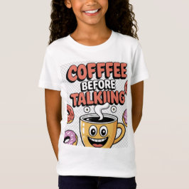話す前にコーヒーを Funny, ギフト,Cute Tシャツ
