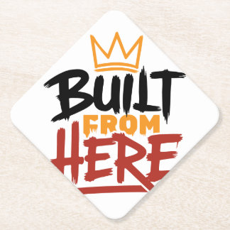 誇りと本物らしさの表現「Built From Here」 ペーパーコースター