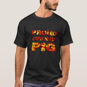 誇りを持ったな資本家のブタ Tシャツ