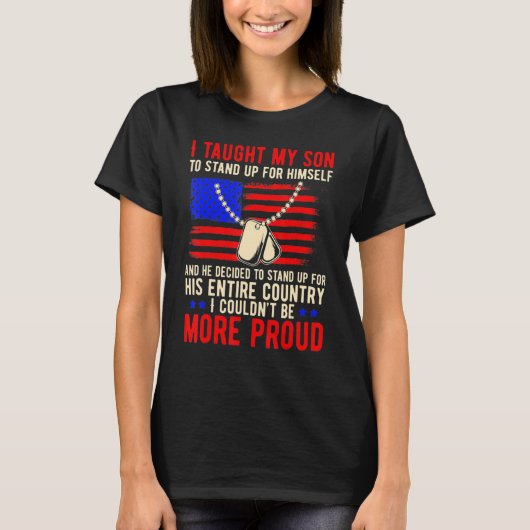 誇りを持った軍隊母とパパ私の教え息子の方法 Tシャツ (正面)