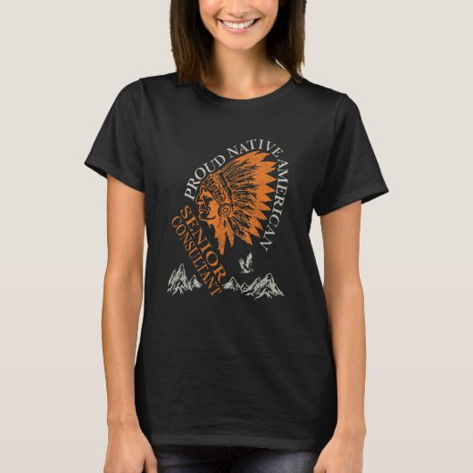 誇り高きネイティブアメリカンのシニアコンサルタント職 Tシャツ (正面)