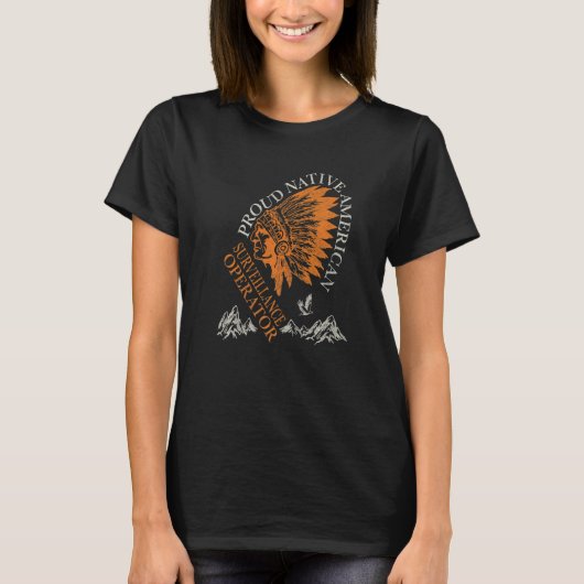 誇り高きネイティブアメリカンのジョブ監視オペレータ Tシャツ (正面)