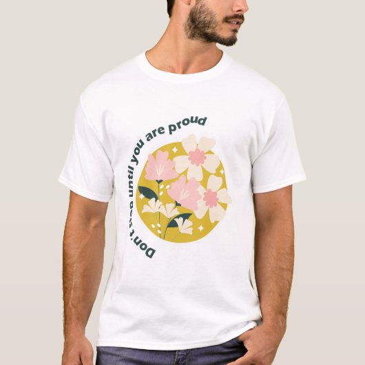 誇れるまで諦めるな モチベーションの引用 Tシャツ (正面)