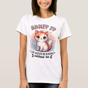 認めて!私なしじゃ人生は退屈 Funny 猫好きギフト Tシャツ