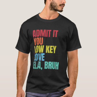 認める低い鍵ラブELA Bruh初日Schoo Tシャツ