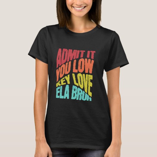 認める低い鍵ラブELA Bruh初日Schoo Tシャツ (正面)