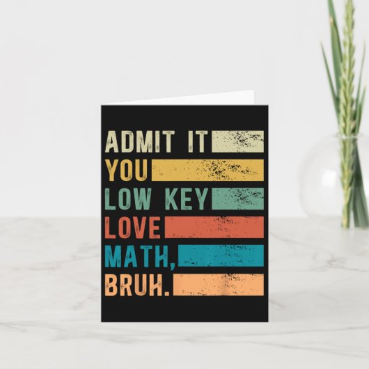 認めろよ、お前実は数学好きだろ、やばい数学Tシャツ カード (正面)