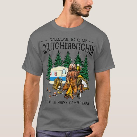 認定されたクマのCamp Quitcherbitchinへようこそ Tシャツ (正面)