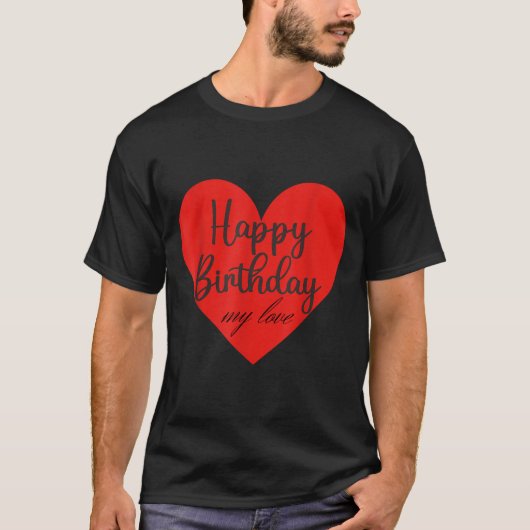 誕生日おめでとう愛しい人 Tシャツ (正面)