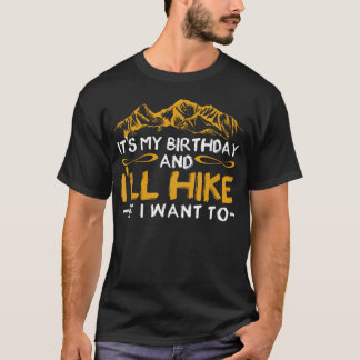 誕生日おめでとう!私がハイキングしたいならするわ、冗談Tシャツ Tシャツ
