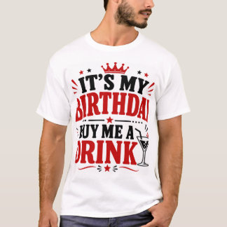 誕生日おめでとう!私に飲み物を奢ってね Tシャツ