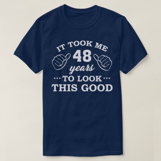 誕生日この良い見た目に48年かかっおもしろいた Tシャツ (デザイン正面)