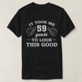 誕生日この良い見た目に59年かかっおもしろいた Tシャツ (デザイン正面)