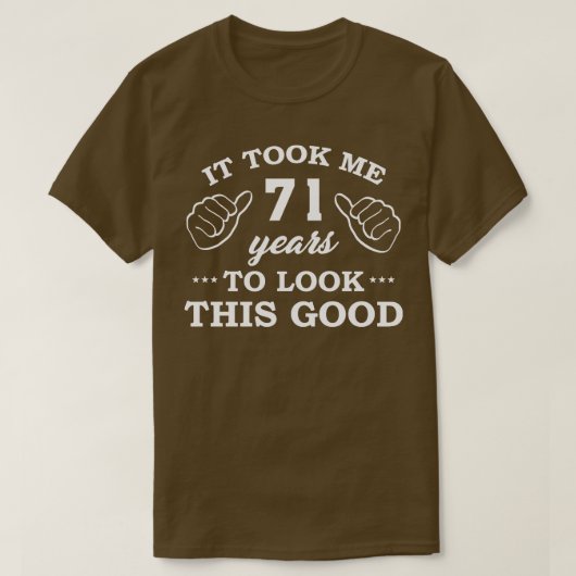 誕生日この良い見た目に71年かかっおもしろいた Tシャツ (デザイン正面)