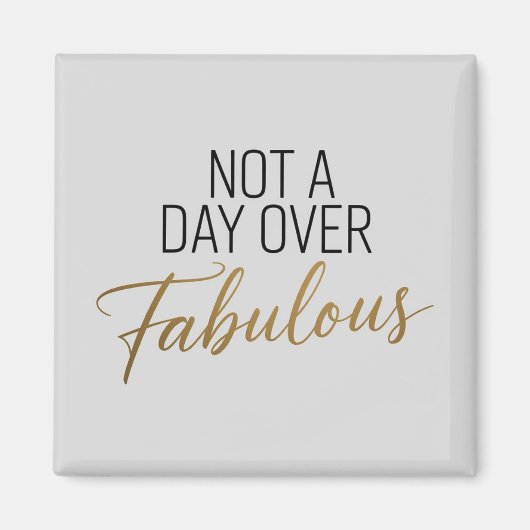 誕生日の名言：ファビュラスな贈り物が一つもない日は、決して過ぎ去ることない マグネット (正面)