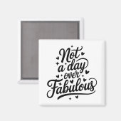 誕生日の名言：ファビュラスな贈り物が一つもない日は、決して過ぎ去ることない マグネット (正面/裏面)