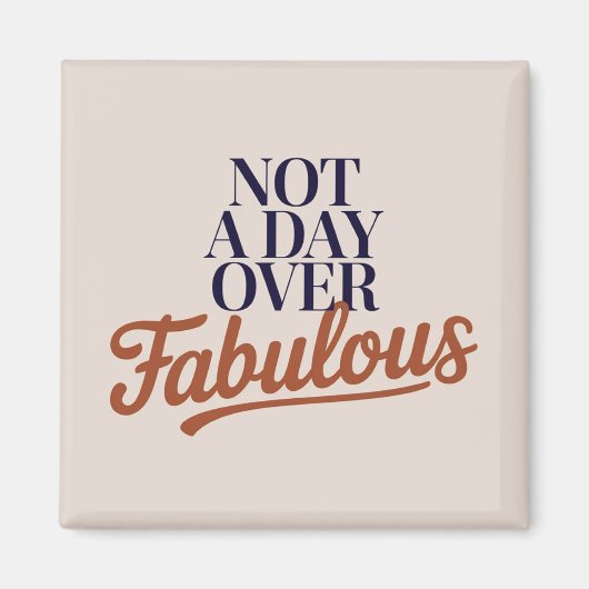 誕生日の名言:ファビュラスな贈り物が一つもない日は、決して過ぎ去ることない マグネット (正面)