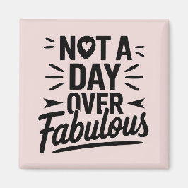 誕生日の名言：ファビュラスな贈り物が一つもない日は、決して過ぎ去ることない マグネット