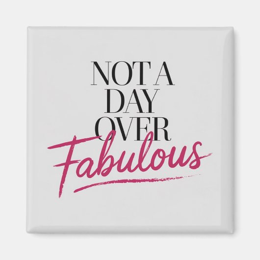 誕生日の名言：ファビュラスな贈り物が一つもない日は、決して過ぎ去ることない マグネット (正面)