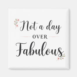 誕生日の名言：ファビュラスな贈り物が一つもない日は、決して過ぎ去ることない マグネット