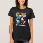誕生日サイエンティストLet's Experiment Science B Day Tシャツ<br><div class="desc">誕生日サイエンティストB日に科学を実験しよう。</div>